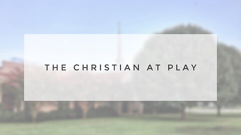 Midweek Lesson - The Christian at Play