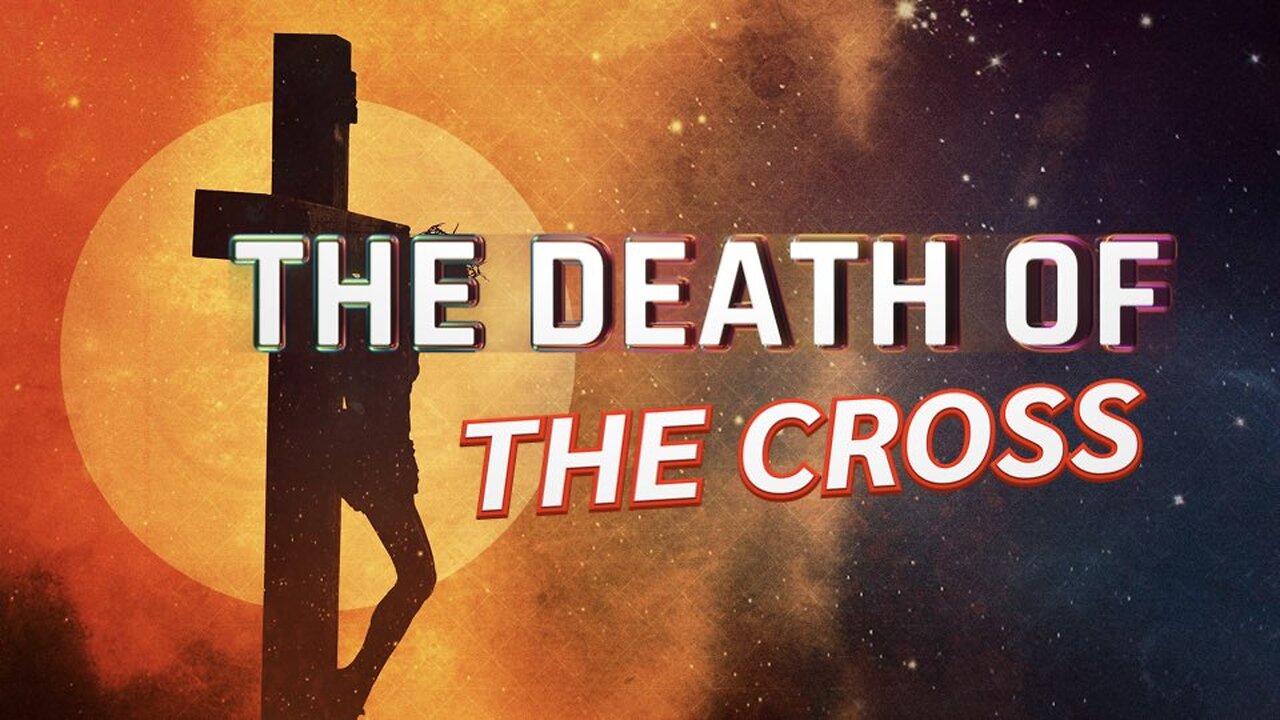 The Cross: The Death of the Cross