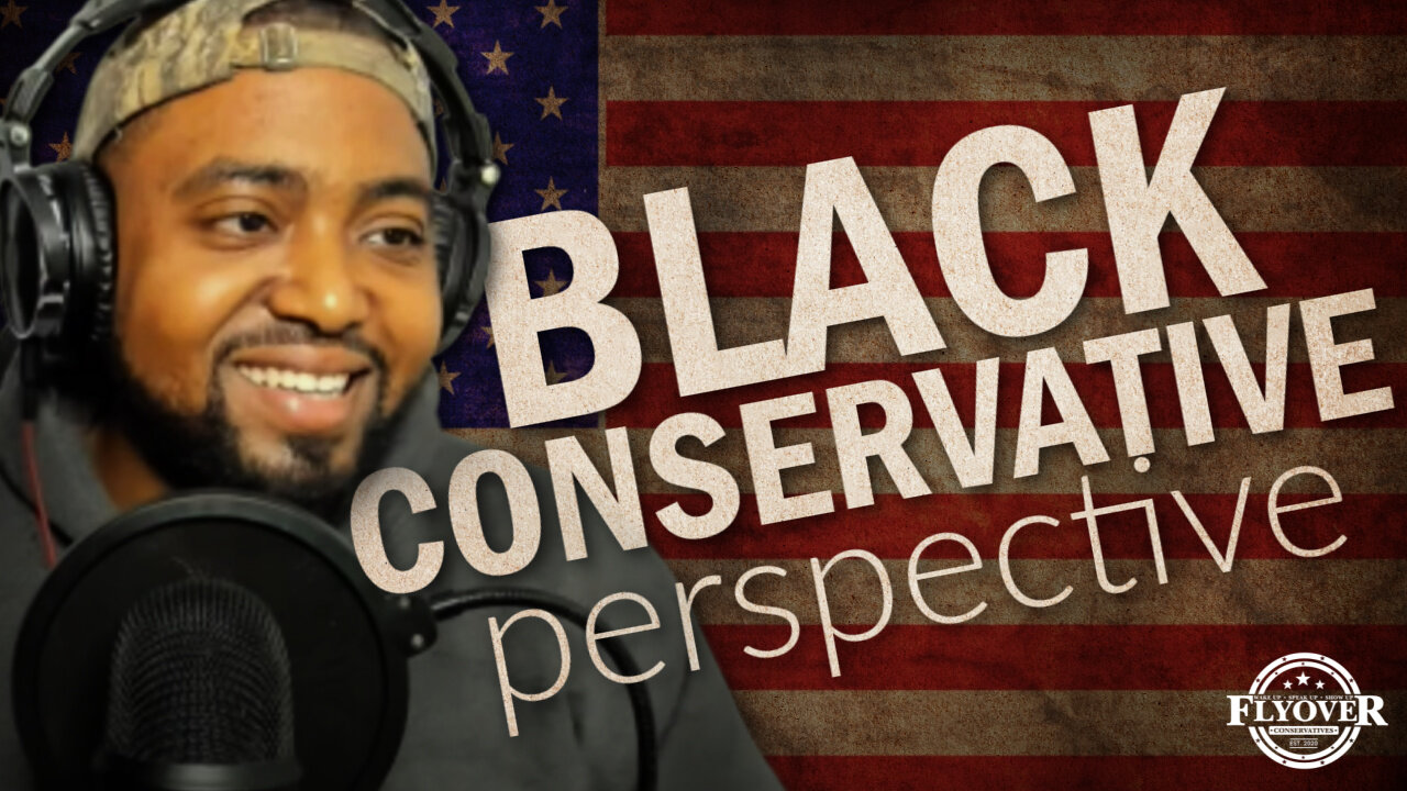 Black Conservative Perspective with Greg Foreman | Flyover Conservatives