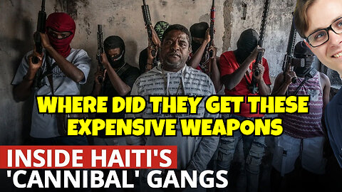 HAITI IS A POOR COUNTRY SO WHO IS FUNDING THEM SUPPLYING THEM WITH EXPENSIVE WEAPONS