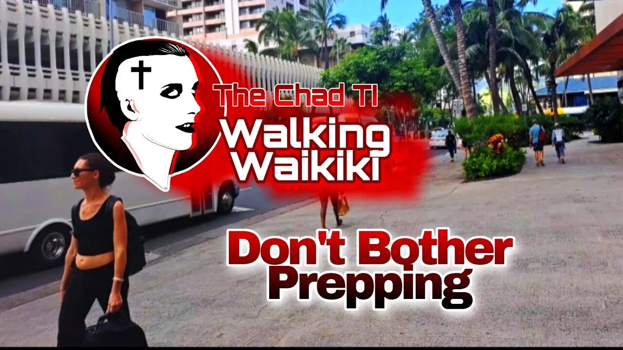 Walking Waikiki: Don't Bother Prepping