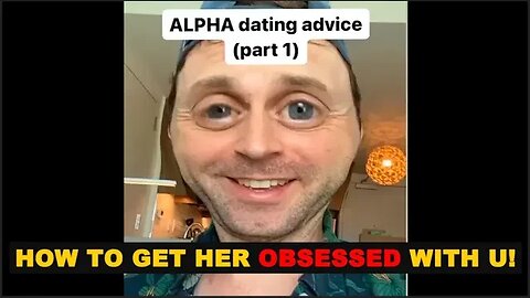 Alpha Dating Advice: Get her OBSESSED!