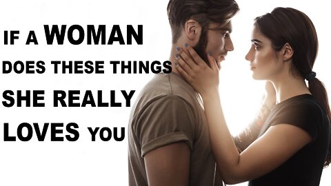 15 Things Women Only Do If They Love A Man