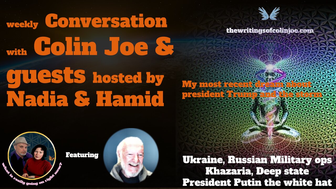 Conversation with Colin:Ukraine, Russian Military Ops, Khazaria, Deep State, Pres Putin the whitehat