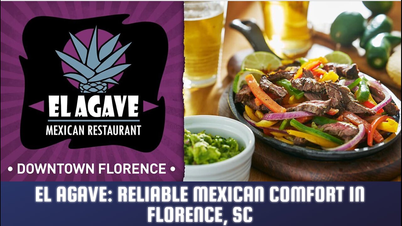 El Agave: Reliable Mexican Comfort in Florence, SC