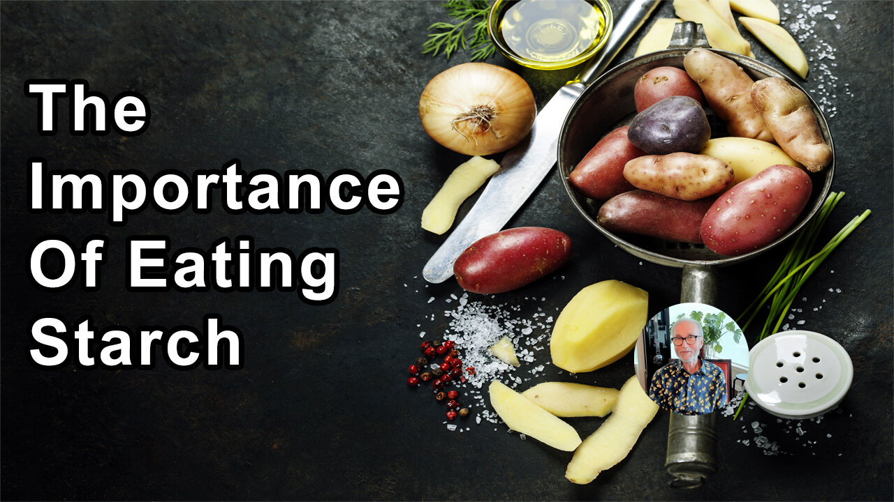 You Need To Understand The Importance Of Eating Starch And Then You Can Get Your Health Back