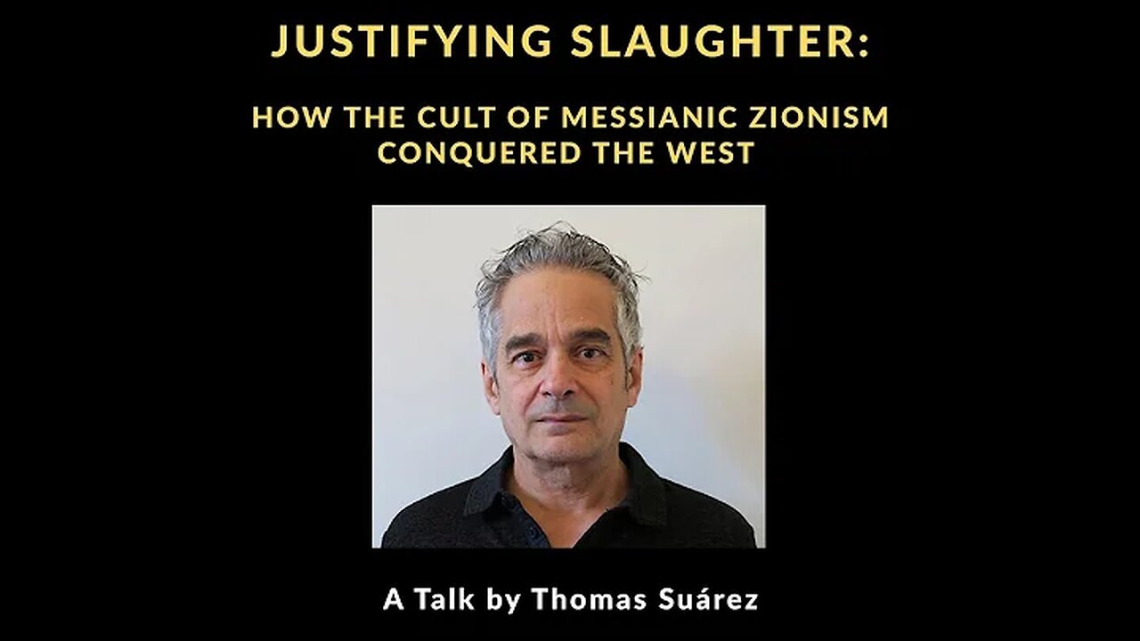 Justifying Slaughter: How the Cult of Messianic Zionism Conquered the West | Thomas Suárez