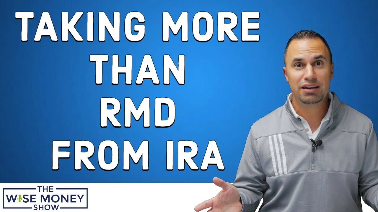 Withdrawing More Than Your RMD From Your IRA?