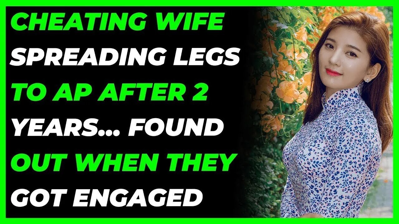 Cheating Wife Spread Legs To AP After 2 Years... Found Out When They Got Engaged (Reddit Cheating)