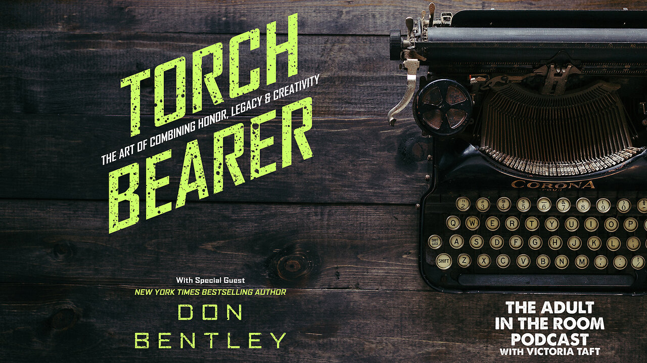 Torch Bearer: The Art of Combining Honor, Legacy & Creativity with Special Guest Don Bentley