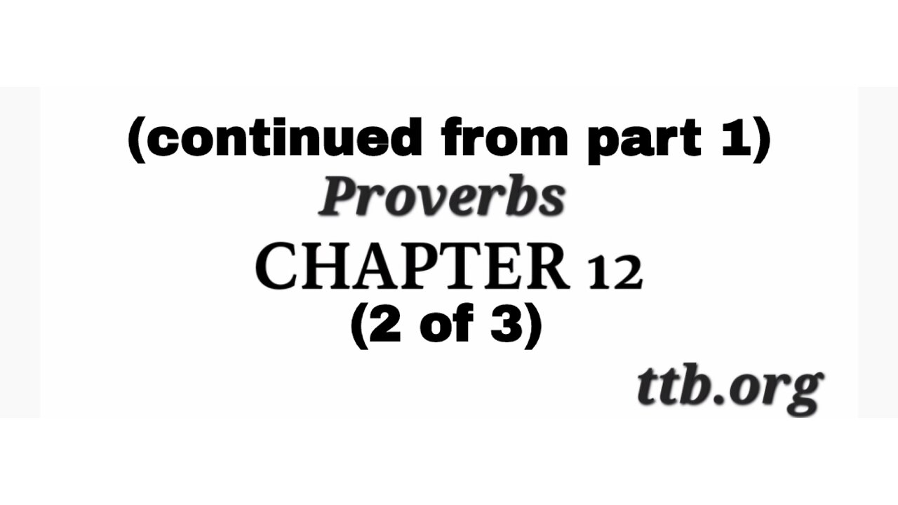 Proverbs Chapter 12 (Bible Study) (2 of 3)