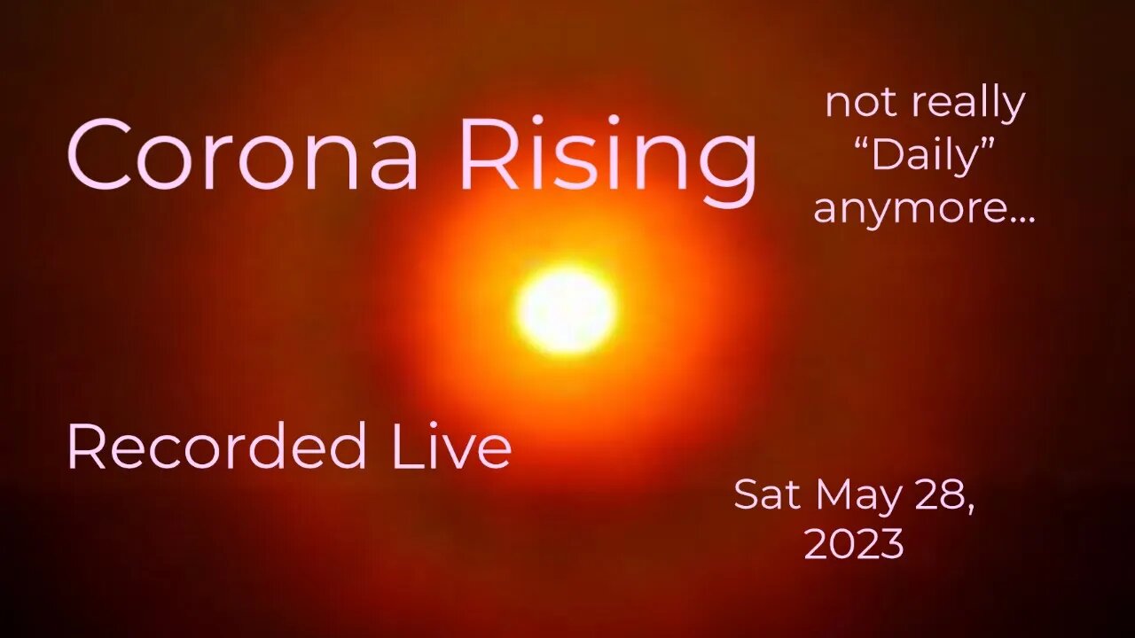 Corona Rising Daily Sun May 28, 2023