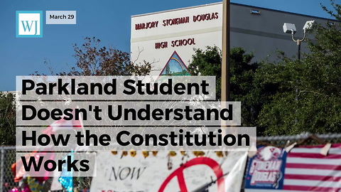 Parkland Student Doesn't Understand How The Constitution Works