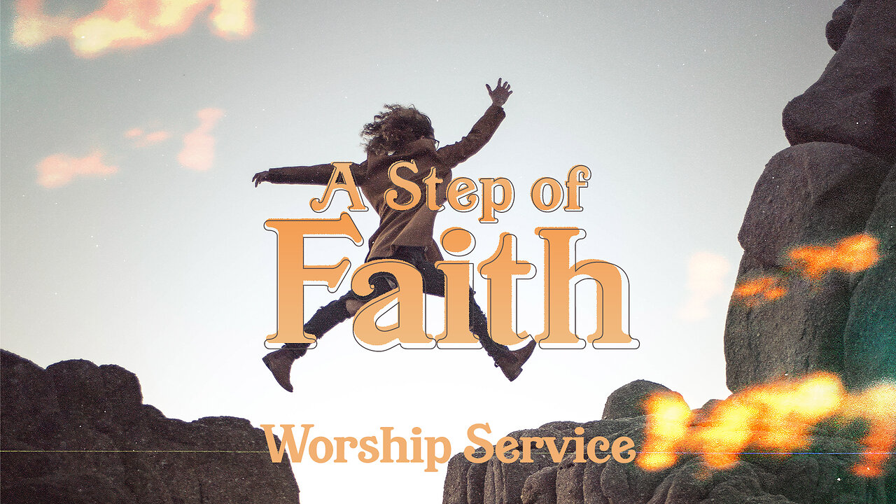 A Step of Faith - Worship Service - 9/22/24