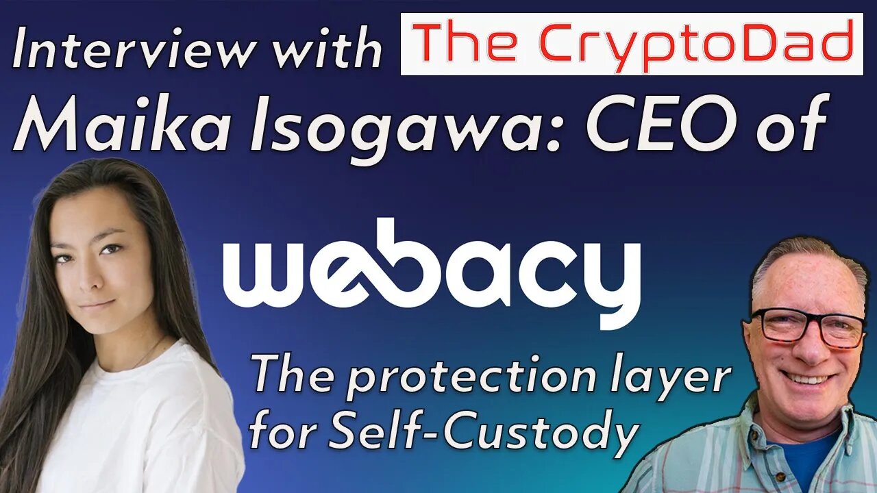 CryptoDad Interview with Webacy CEO Maika Isogawa: Wallet Watch, Panic Button, & Crypto Will