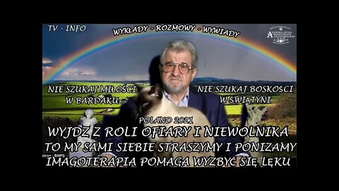 IMAGOTERAPIA POMAGA WYJŚĆ Z ROLI NIEWOLNIKA , TO MY SAMI SIEBIE STRASZYMY I PONIŻAMY /2021©TV INFO