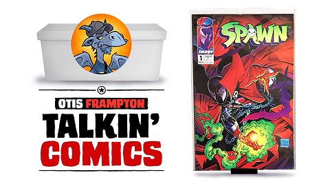 “Talkin’ Comics” - Spawn #1