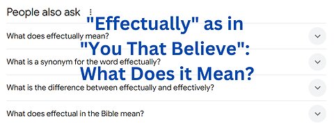 ‘Effectually’ as in ‘You That Believe’ – Word of the Day | King James Bible Words Explained