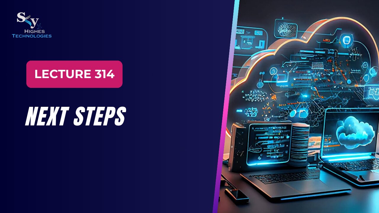 314. Next Steps | Skyhighes | Cloud Computing