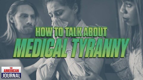 How To Talk To People About Medical Tyranny