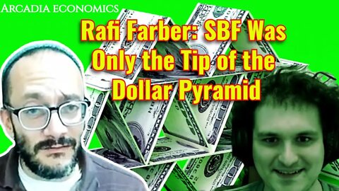 Rafi Farber: SBF Was Only the Tip of the Dollar Pyramid