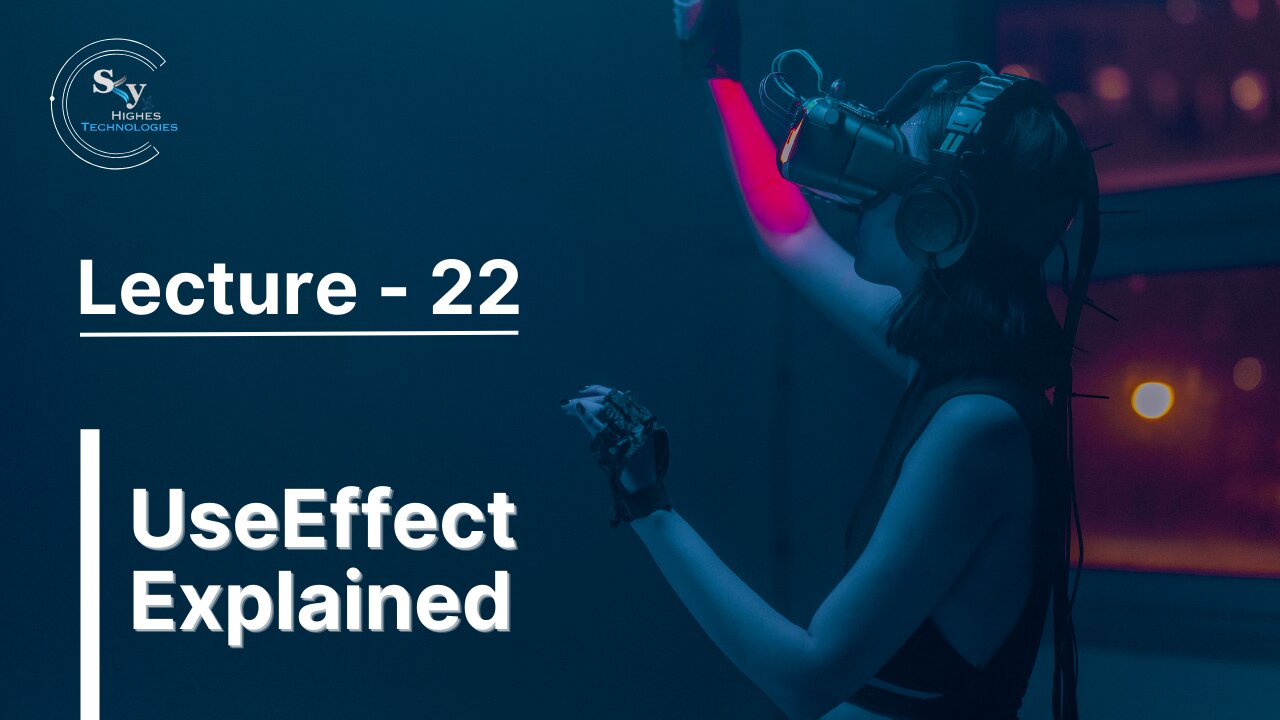 22 - UseEffect Explained | Skyhighes | React Native