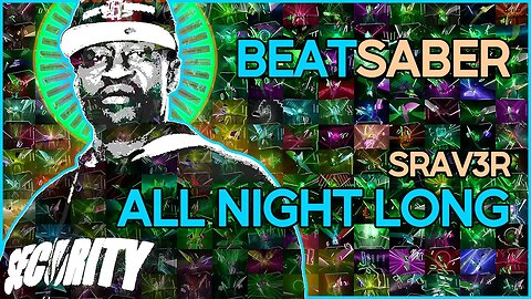 (beat saber) srav3r - all night long [mapper: ejiejidayo]