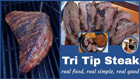 Tri Tip Steak ~ How to get a beautiful exterior and a juicy, flavorful interior every time.