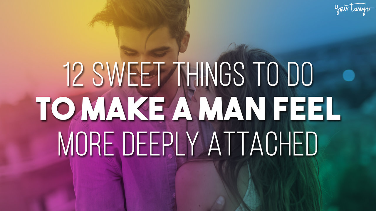 12 Sweet Things To Do Every Single Day To Make A Man Feel More Deeply Attached