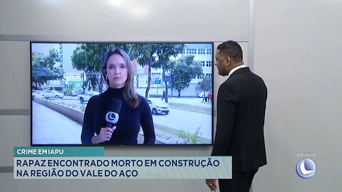 Crime em Iapu: Rapaz Encontrado Morto em Construção na Região do Vale do Aço.