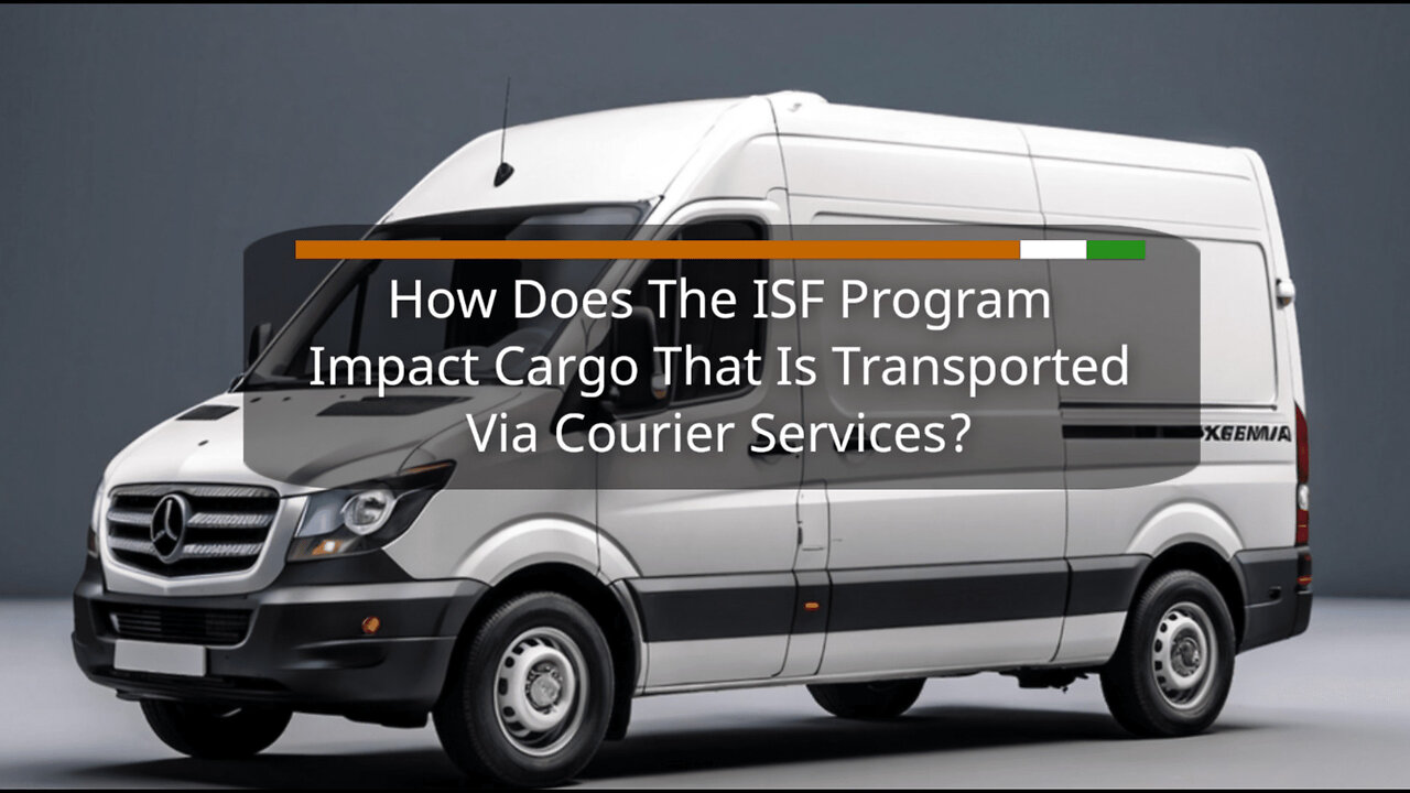 Navigating the ISF Program: How it Affects Cargo Shipped by Courier Services