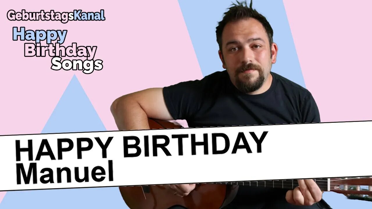"Happy Birthday Manuel - Geburtstagslied für Manuel - Happy Birthday to You Manuel
