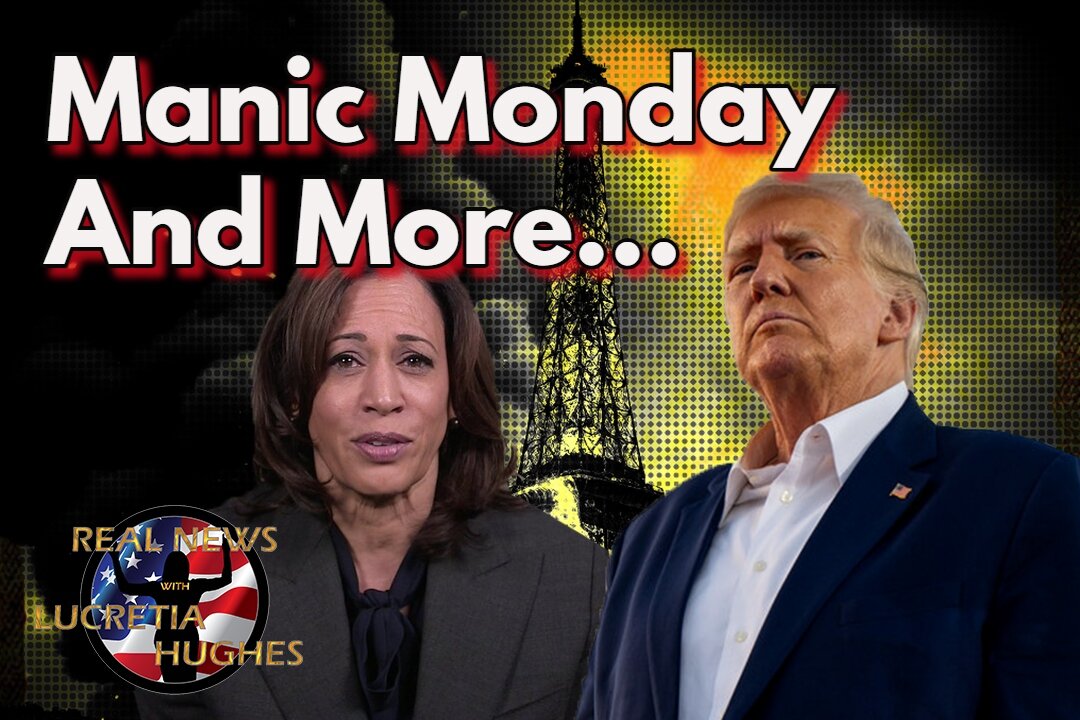 Manic Monday And More... Real News with Lucretia Hughes