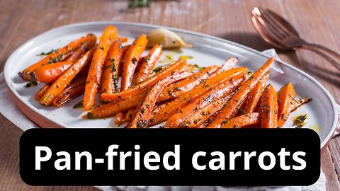 Pan-fried carrots