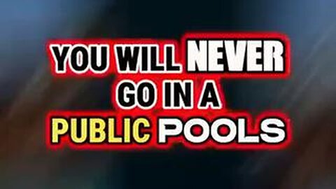 YOU WILL NEVER GO IN PUBLIC POOLS (THAT CONTAIN CHLORINE...)