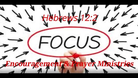 Encouragement and Prayer - Hebrews 12:2