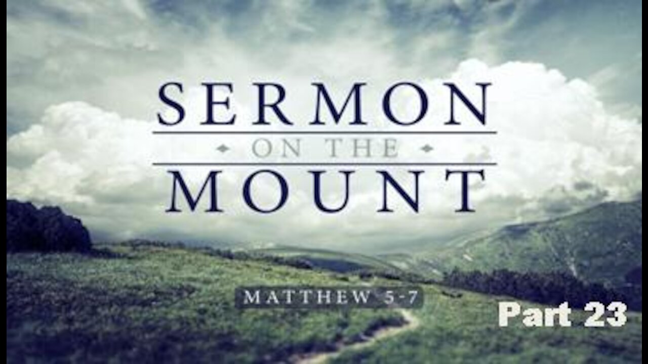 THE SERMON ON THE MOUNT, Part 23: The Warning About Wealth & Materialism, Matthew 6:19-24