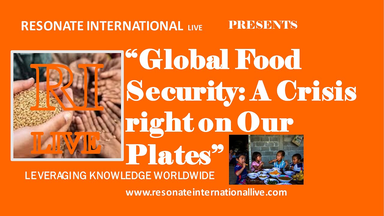 “Global Food Security: A Crisis right on Our Plates”