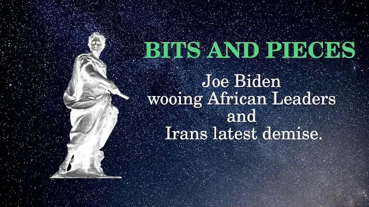 Bits and Pieces Joe Biden wooing African Leaders and Irans latest demise