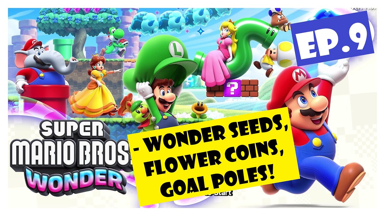Ep.9 | Wonder Seeds, Flower Coins, Goal Poles! (Super Mario Bros. Wonder) *NO COMMENTARY*
