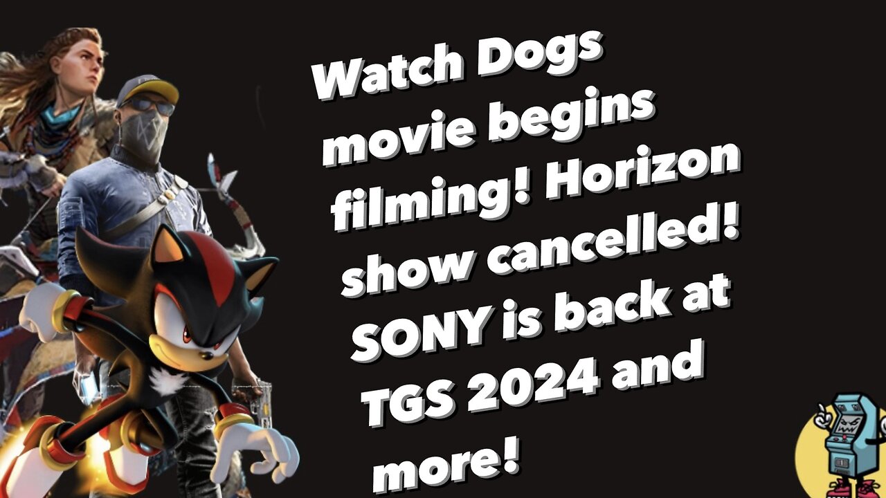 Watch Dogs begins filming, Horizon Show Cancelled, and more!