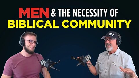 Men & Biblical Community | Cibolo Creek Conversations, S2E26