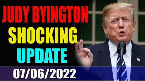 RESTORED REPUBLIC VIA A GCR & JUDY BYINGTON INTEL SHOCKING UPDATE TODAY 7/6/2022 - TRUMP NEWS