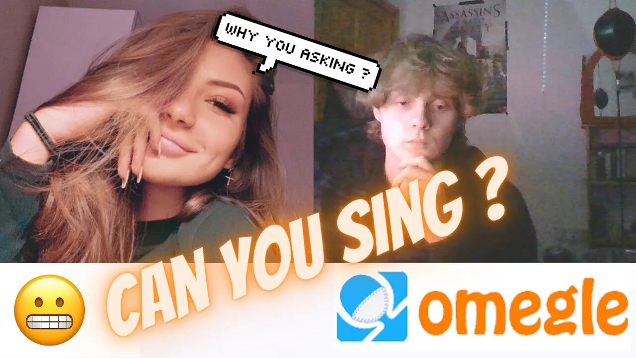 i tried asking people to sing on omegle