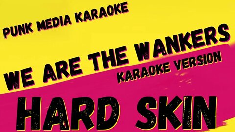 HARD SKIN ✴ WE ARE THE WANKERS ✴ KARAOKE INSTRUMENTAL ✴ PMK