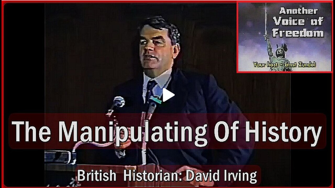 The Manipulating of History- WW2 historian David Irving