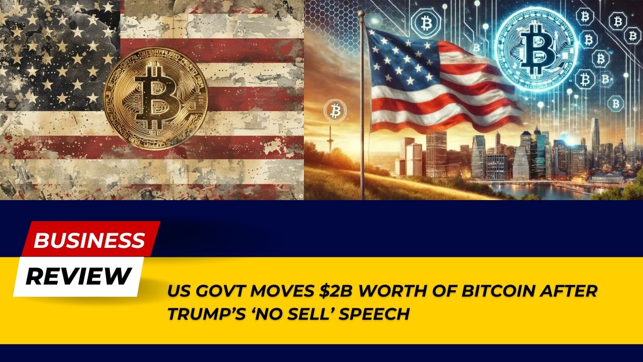 Breaking: US Govt Moves $2B Bitcoin After Trump's 'No Sell' Speech | Business Review