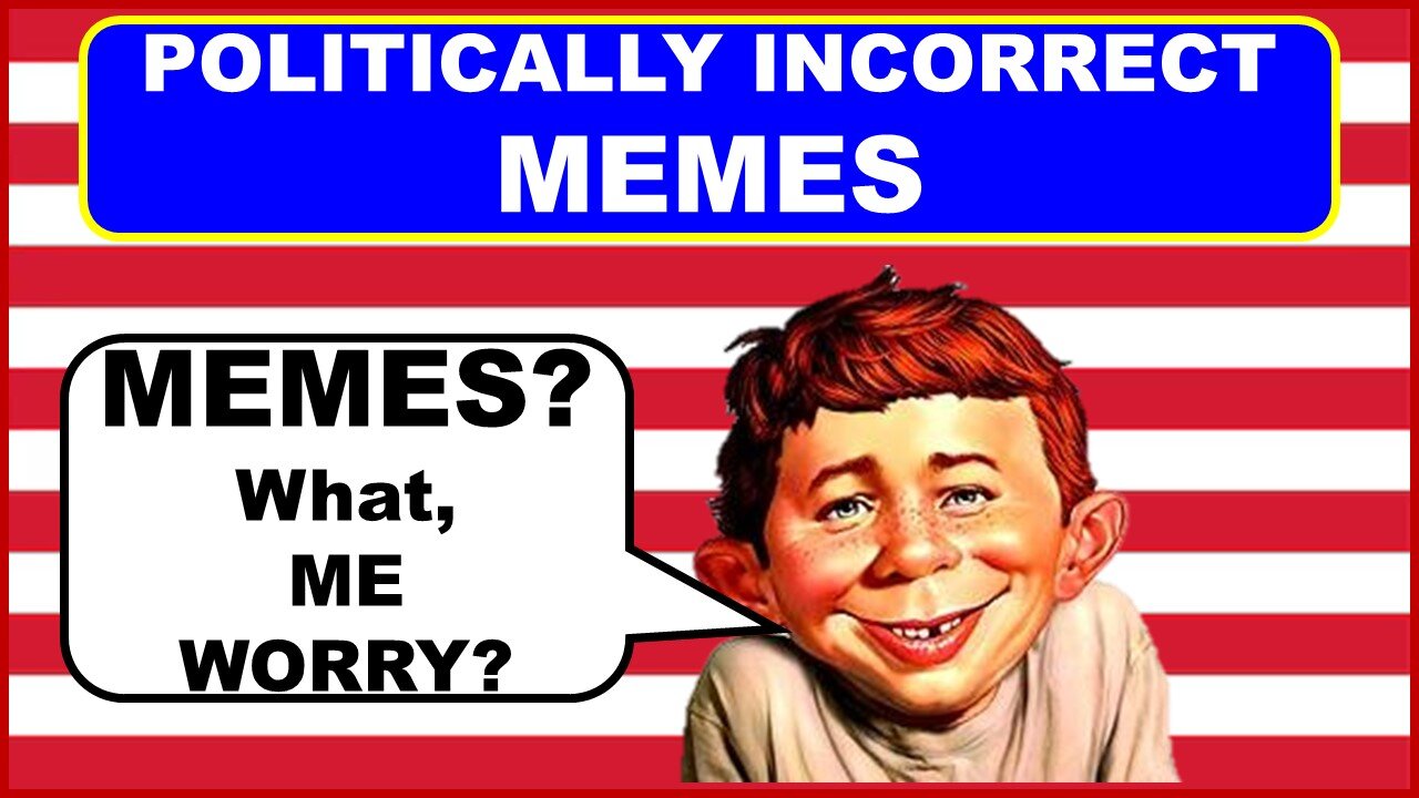 Politically Incorrect Memes: Part 3