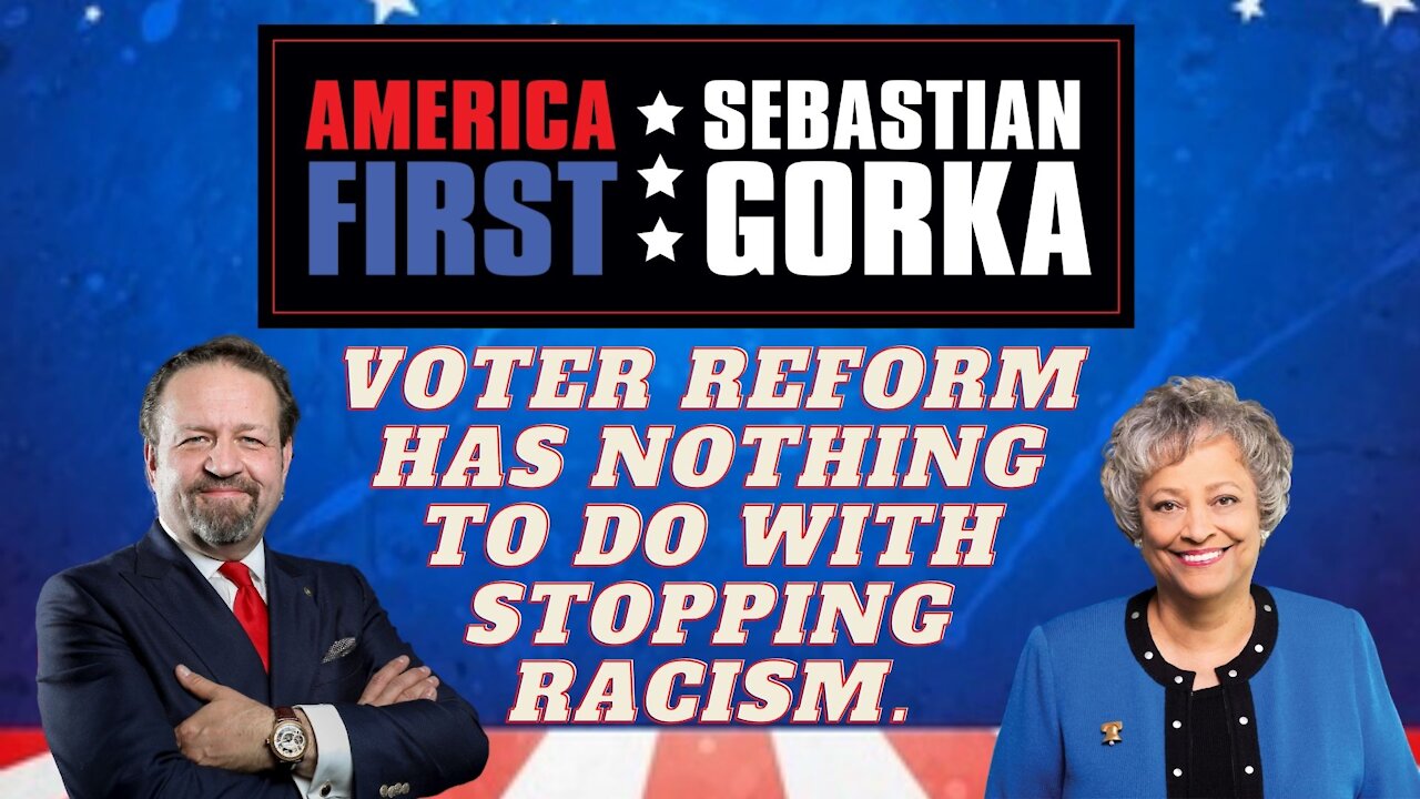 Voter reform has nothing to do with stopping racism. Kay Coles James with Dr. Gorka on AMERICA First