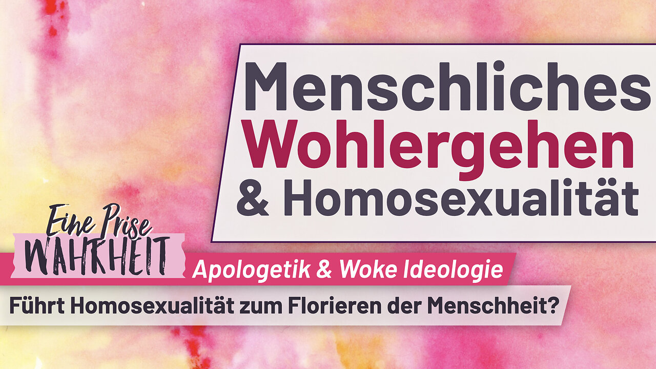 Menschliches Wohlergehen & Homosexualität | Apologetik